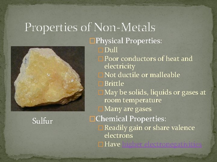 Properties of Non-Metals �Physical Properties: � Dull � Poor conductors of heat and electricity