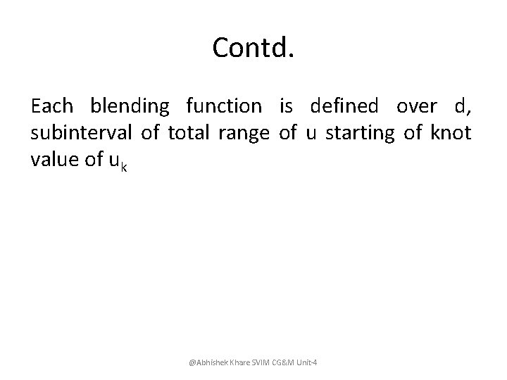 Contd. Each blending function is defined over d, subinterval of total range of u