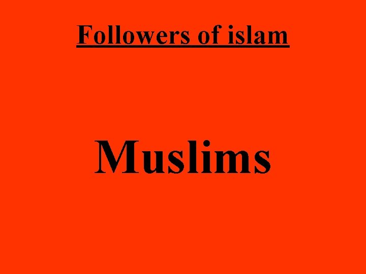 Followers of islam Muslims 