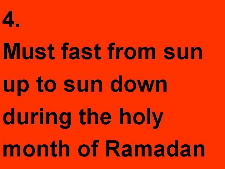 4. Must fast from sun up to sun down during the holy month of