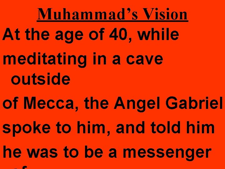 Muhammad’s Vision At the age of 40, while meditating in a cave outside of