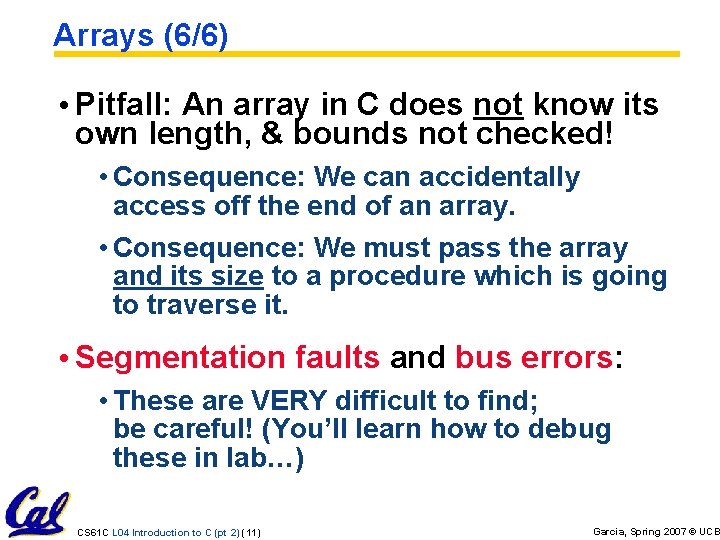 Arrays (6/6) • Pitfall: An array in C does not know its own length, Arrays (6/6) • Pitfall: An array in C does not know its own length,