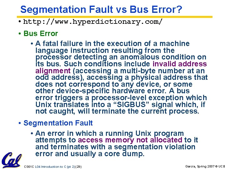 Segmentation Fault vs Bus Error? • http: //www. hyperdictionary. com/ • Bus Error • Segmentation Fault vs Bus Error? • http: //www. hyperdictionary. com/ • Bus Error •