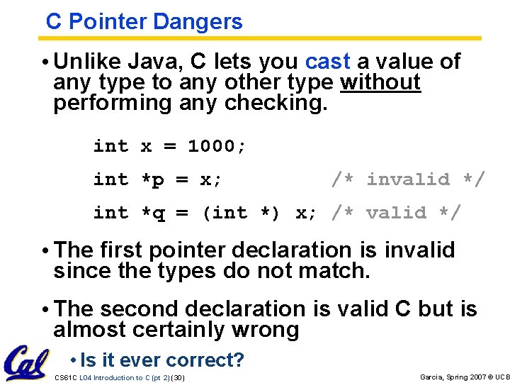 C Pointer Dangers • Unlike Java, C lets you cast a value of any C Pointer Dangers • Unlike Java, C lets you cast a value of any