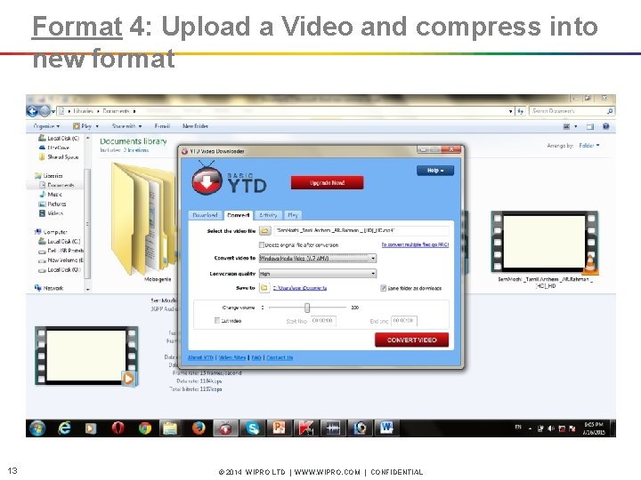 Format 4: Upload a Video and compress into new format 13 © 2014 WIPRO