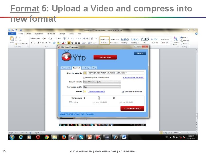 Format 5: Upload a Video and compress into new format 15 © 2014 WIPRO