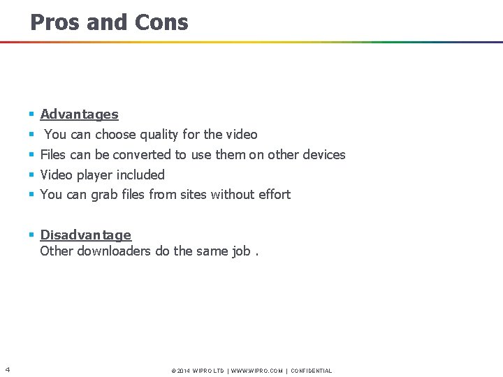 Pros and Cons § § § Advantages You can choose quality for the video