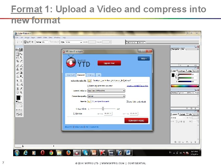 Format 1: Upload a Video and compress into new format 7 © 2014 WIPRO