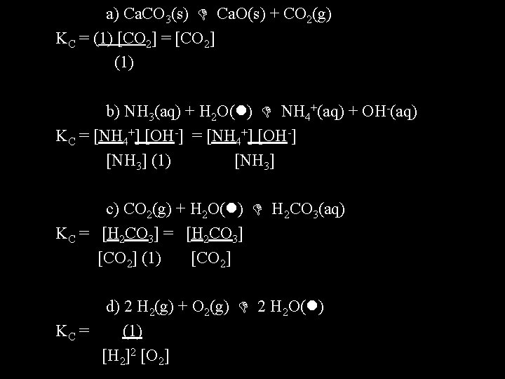 a) Ca. CO 3(s) Ca. O(s) + CO 2(g) KC = (1) [CO 2]