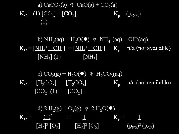 a) Ca. CO 3(s) Ca. O(s) + CO 2(g) KC = (1) [CO 2]
