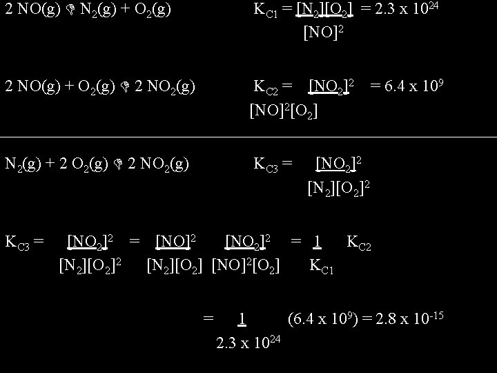2 NO(g) N 2(g) + O 2(g) KC 1 = [N 2][O 2] =