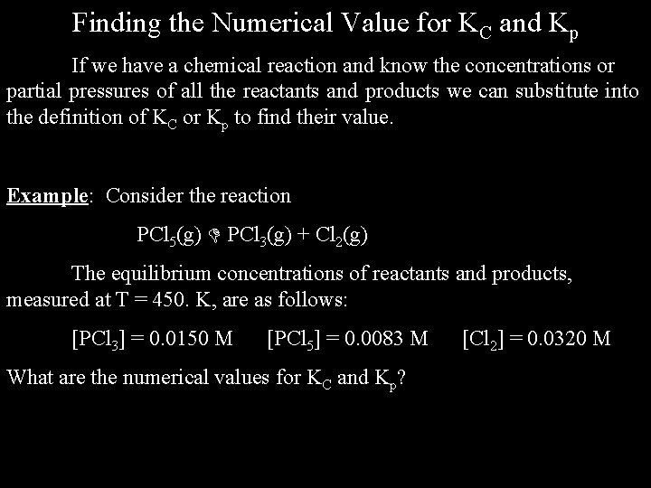 Finding the Numerical Value for KC and Kp If we have a chemical reaction