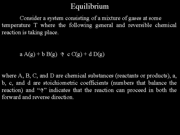 Equilibrium Consider a system consisting of a mixture of gases at some temperature T