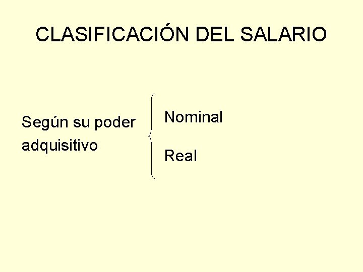 CLASIFICACIÓN DEL SALARIO Según su poder adquisitivo Nominal Real 