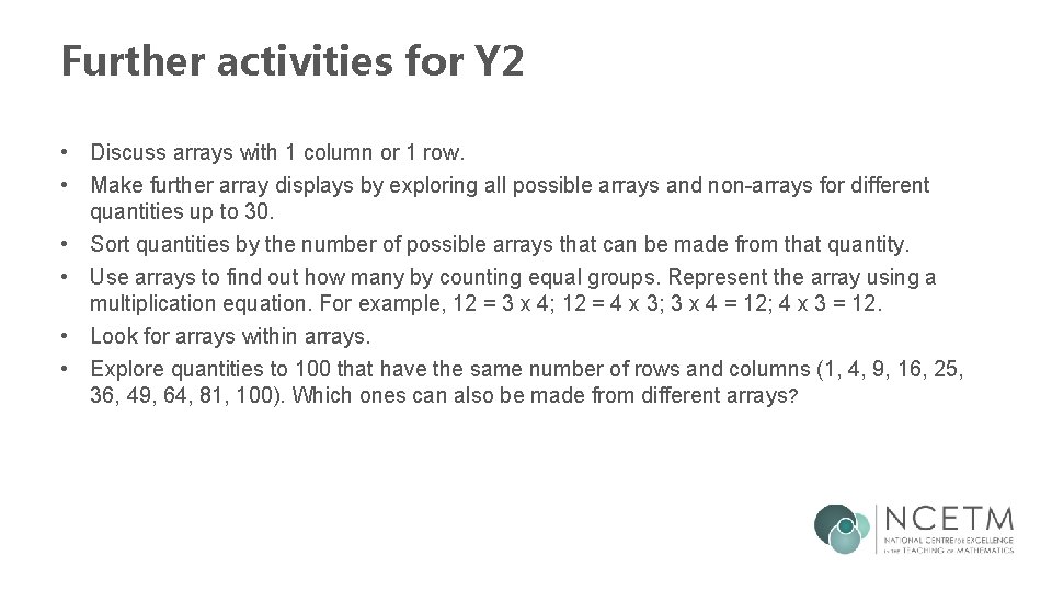 Further activities for Y 2 • Discuss arrays with 1 column or 1 row.