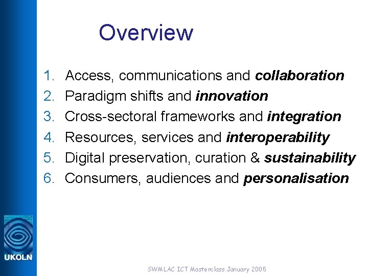Overview 1. 2. 3. 4. 5. 6. Access, communications and collaboration Paradigm shifts and