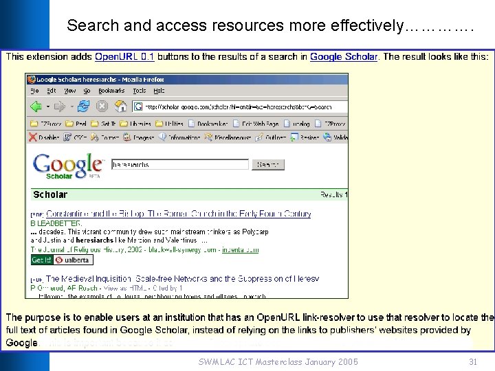 Search and access resources more effectively…………. SWMLAC ICT Masterclass January 2005 31 