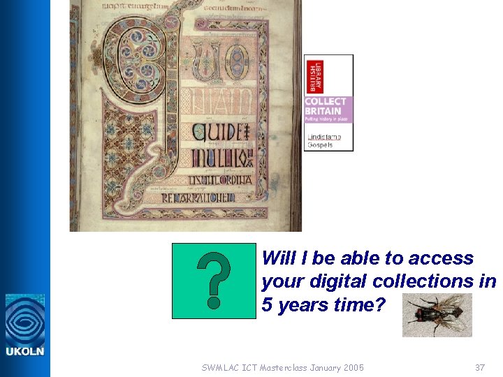 Will I be able to access your digital collections in 5 years time? SWMLAC