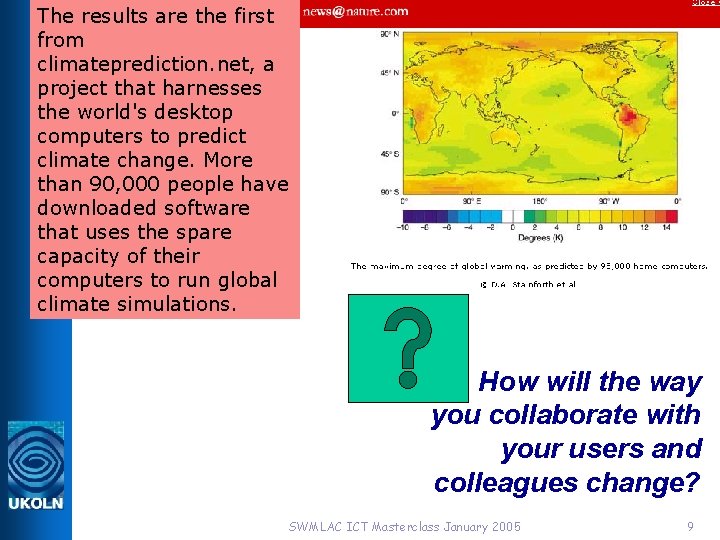 The results are the first from climateprediction. net, a project that harnesses the world's