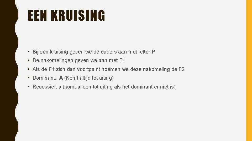 EEN KRUISING • Bij een kruising geven we de ouders aan met letter P