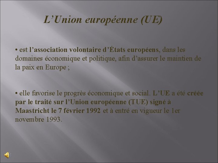 L’Union européenne (UE) • est l’association volontaire d’États européens, dans les domaines économique et