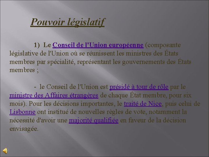 Pouvoir législatif 1) Le Conseil de l'Union européenne (composante législative de l'Union où se