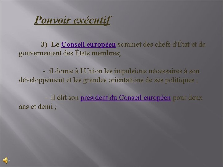 Pouvoir exécutif 3) Le Conseil européen sommet des chefs d'État et de gouvernement des