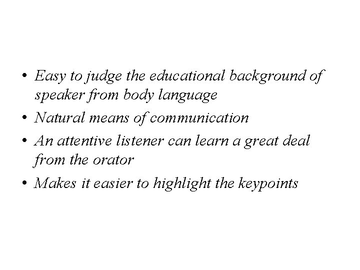  • Easy to judge the educational background of speaker from body language •