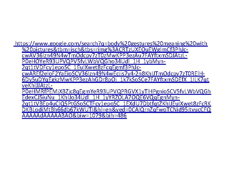 https: //www. google. com/search? q=body%20 gestures%20 meaning%20 with %20 pictures&tbm=isch&tbs=rimg%3 ACRTz. UXEOu. EWg. Im.