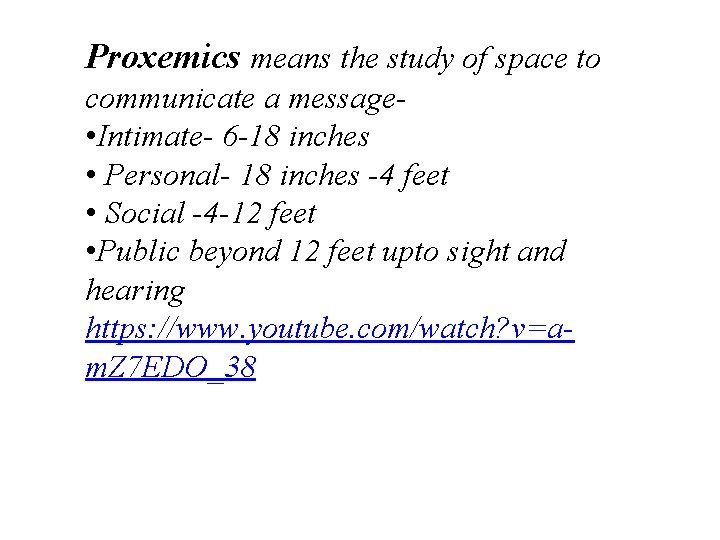 Proxemics means the study of space to communicate a message • Intimate- 6 -18