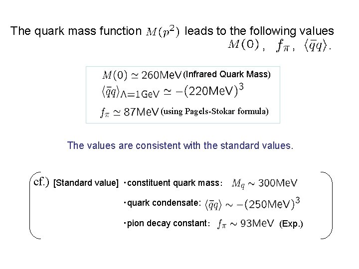The quark mass function leads to the following values , , . (Infrared Quark