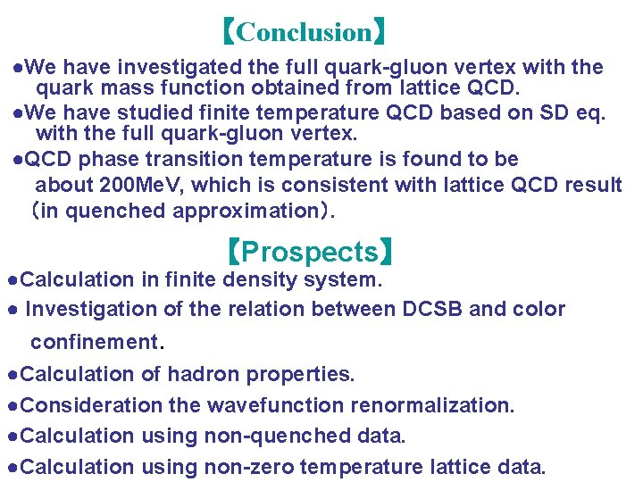 【Conclusion】 ●We have investigated the full quark-gluon vertex with the quark mass function obtained