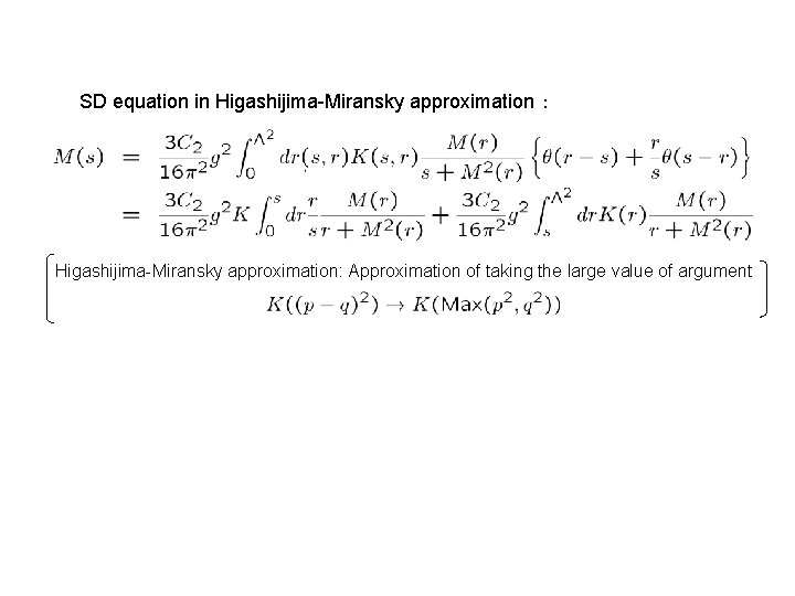SD equation in Higashijima-Miransky approximation ： Higashijima-Miransky approximation: Approximation of taking the large value