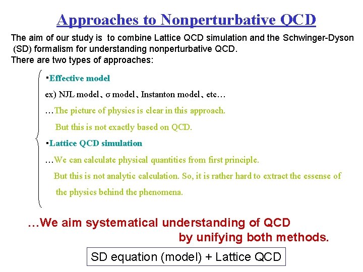 Approaches to Nonperturbative QCD The aim of our study is to combine Lattice QCD