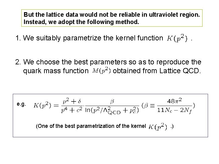 But the lattice data would not be reliable in ultraviolet region. Instead, we adopt