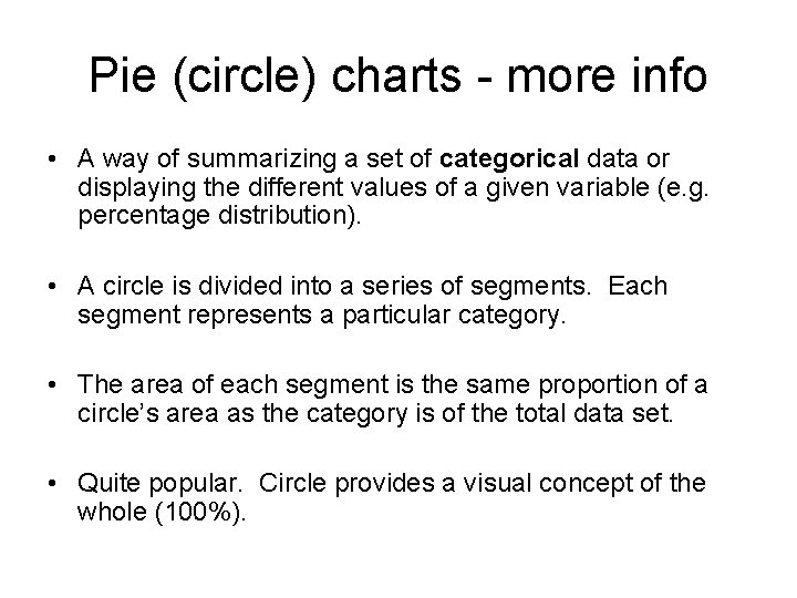 Pie (circle) charts - more info • A way of summarizing a set of