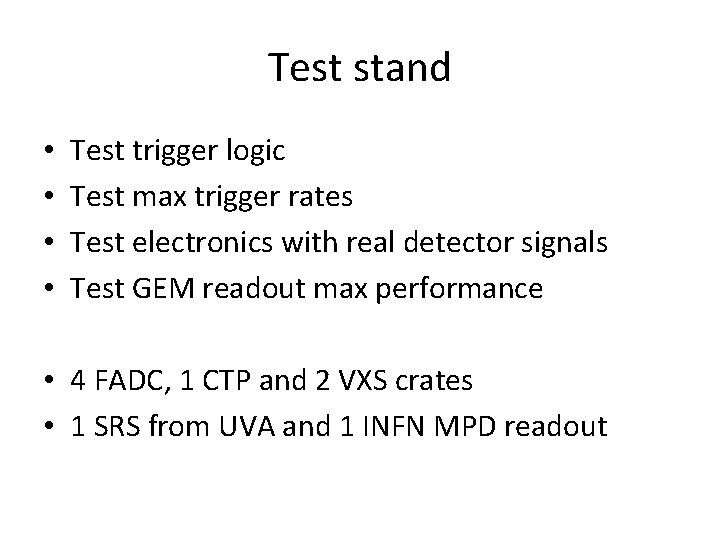 Test stand • • Test trigger logic Test max trigger rates Test electronics with