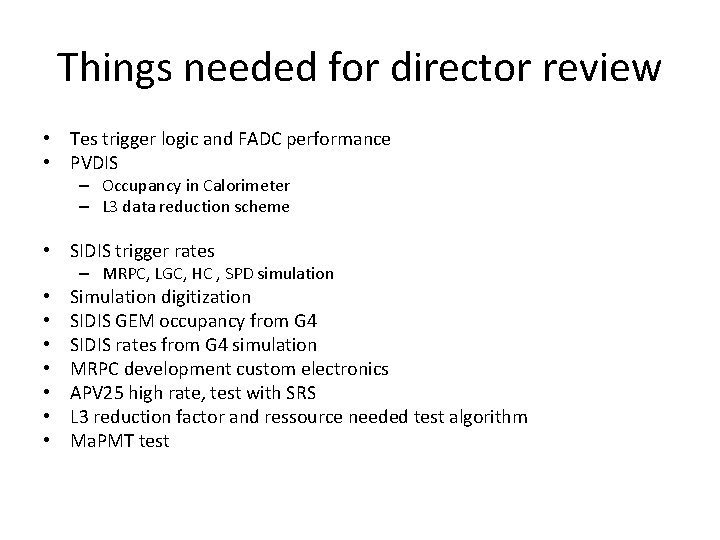 Things needed for director review • Tes trigger logic and FADC performance • PVDIS