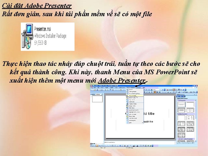 Cài đặt Adobe Presenter Rất đơn giản, sau khi tải phần mềm về sẽ