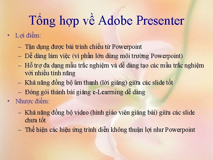 Tổng hợp về Adobe Presenter • Lợi điểm: – Tận dụng được bài trình