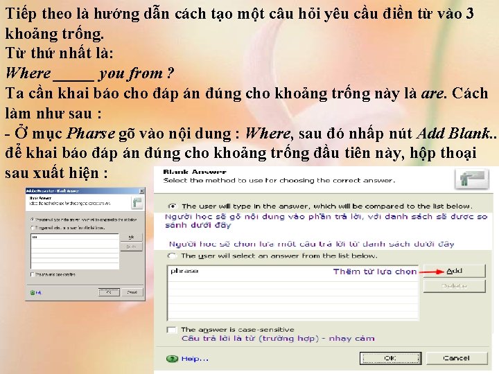 Tiếp theo là hướng dẫn cách tạo một câu hỏi yêu cầu điền từ