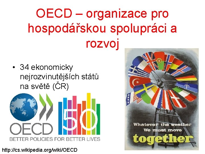 OECD – organizace pro hospodářskou spolupráci a rozvoj • 34 ekonomicky nejrozvinutějších států na