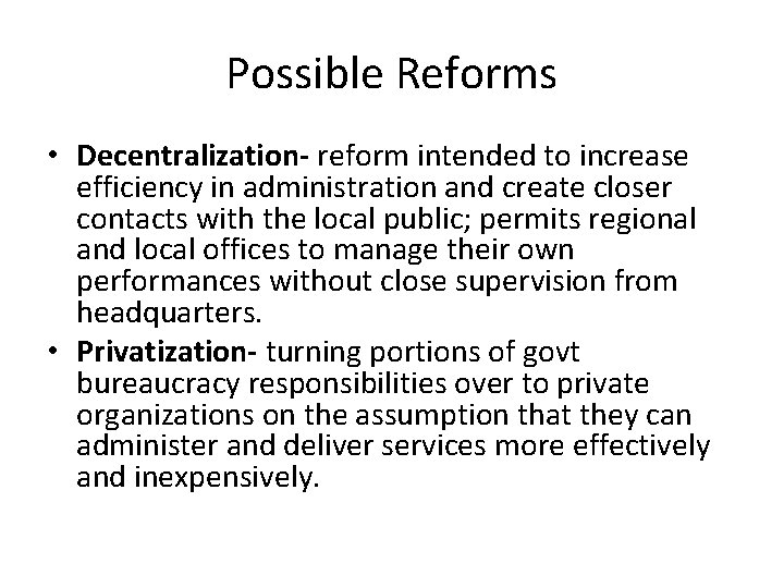 Possible Reforms • Decentralization- reform intended to increase efficiency in administration and create closer