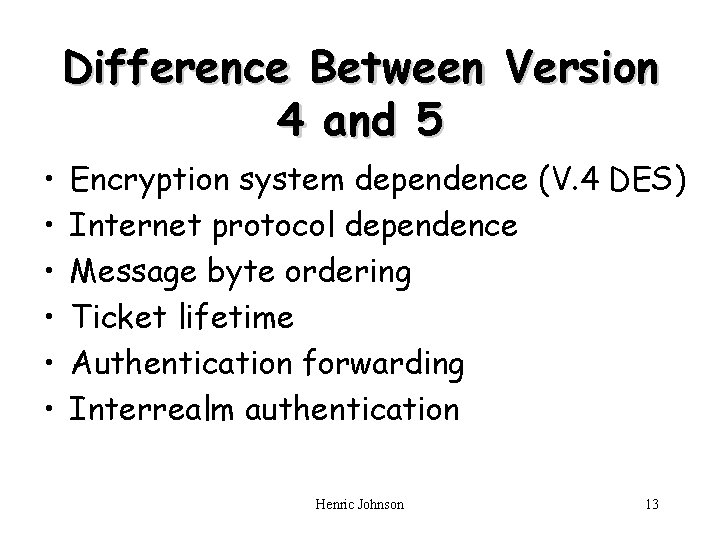 Difference Between Version 4 and 5 • • • Encryption system dependence (V. 4