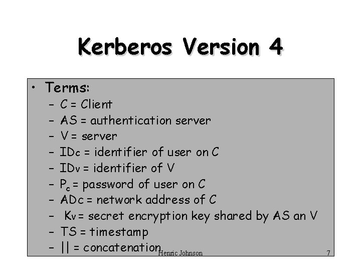 Kerberos Version 4 • Terms: – – – – – C = Client AS