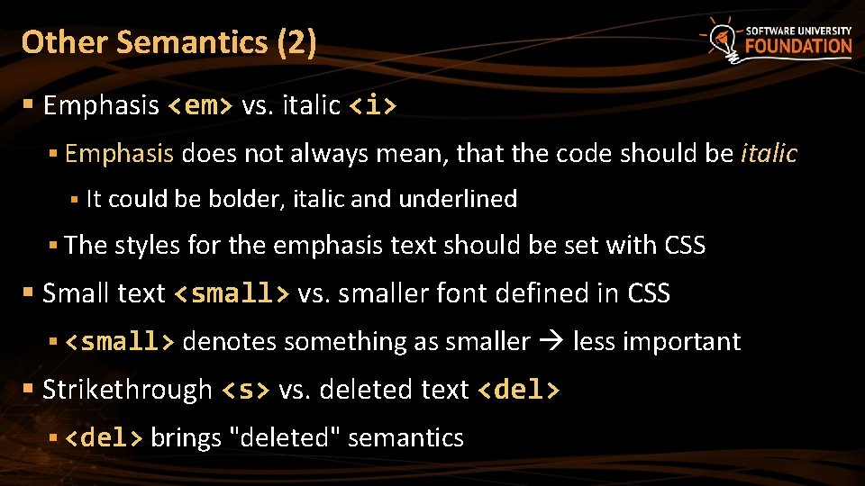 Other Semantics (2) § Emphasis <em> vs. italic <i> § Emphasis does not always