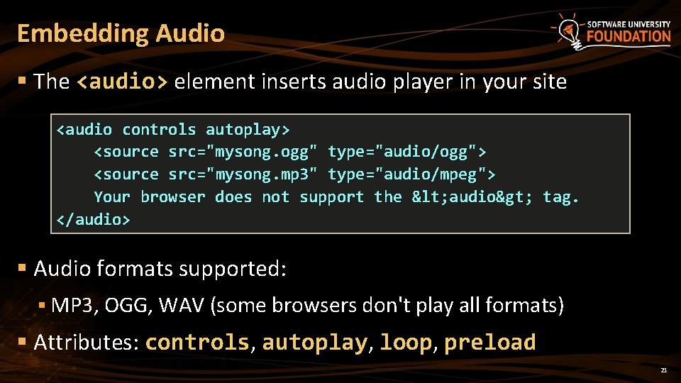 Embedding Audio § The <audio> element inserts audio player in your site <audio controls