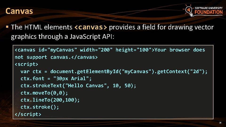 Canvas § The HTML elements <canvas> provides a field for drawing vector graphics through