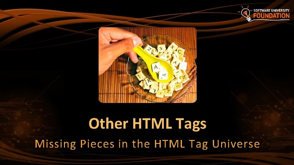 Other HTML Tags Missing Pieces in the HTML Tag Universe 