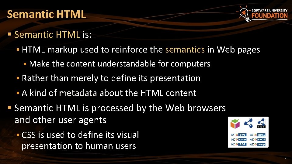 Semantic HTML § Semantic HTML is: § HTML markup used to reinforce the semantics